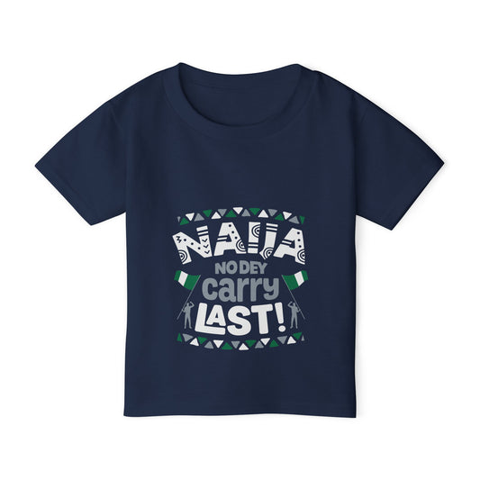 Toddler T-Shirt — "Naija No Dey Carry Last" Nigerian Pride Kids Tee