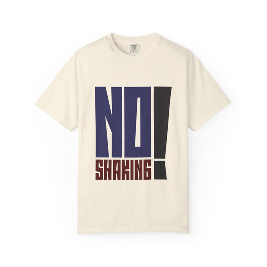 No Shaking T-Shirt — Bold Statement Tee