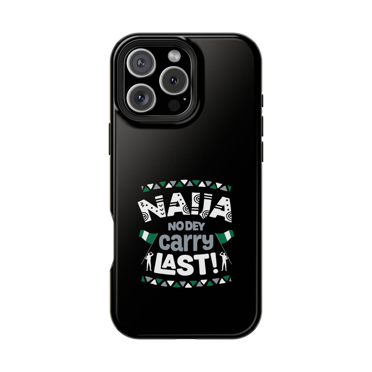 'Naija No Dey Carry Last' Magnetic Impact-Resistant Case
