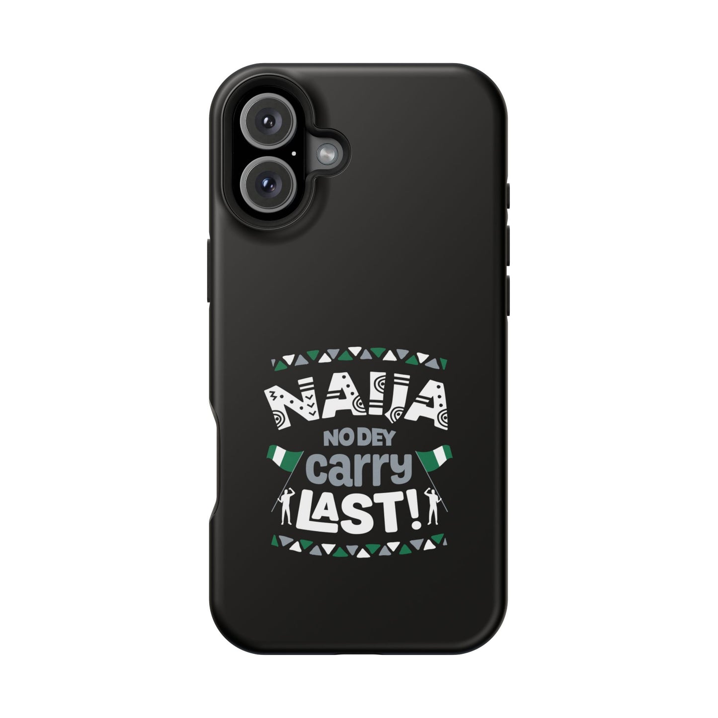 'Naija No Dey Carry Last' Magnetic Impact-Resistant Case