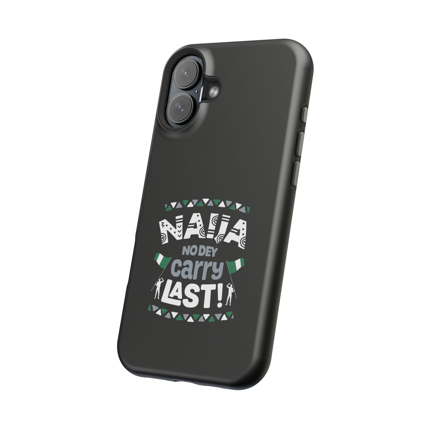 'Naija No Dey Carry Last' Magnetic Impact-Resistant Case