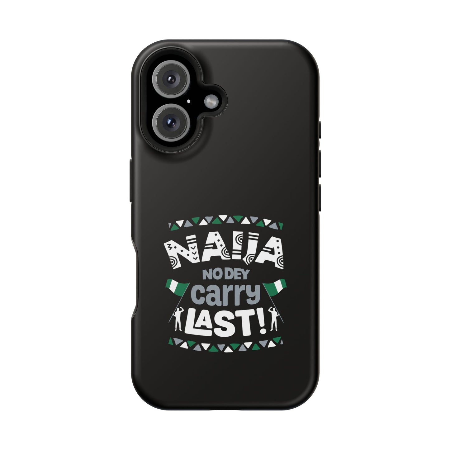 'Naija No Dey Carry Last' Magnetic Impact-Resistant Case
