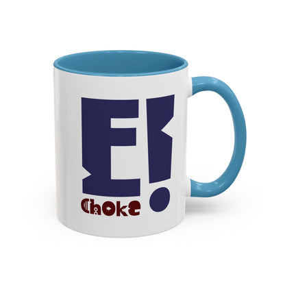 Coffee Mug — Bold “E Choke” Graphic Accent Mug (11/15oz)