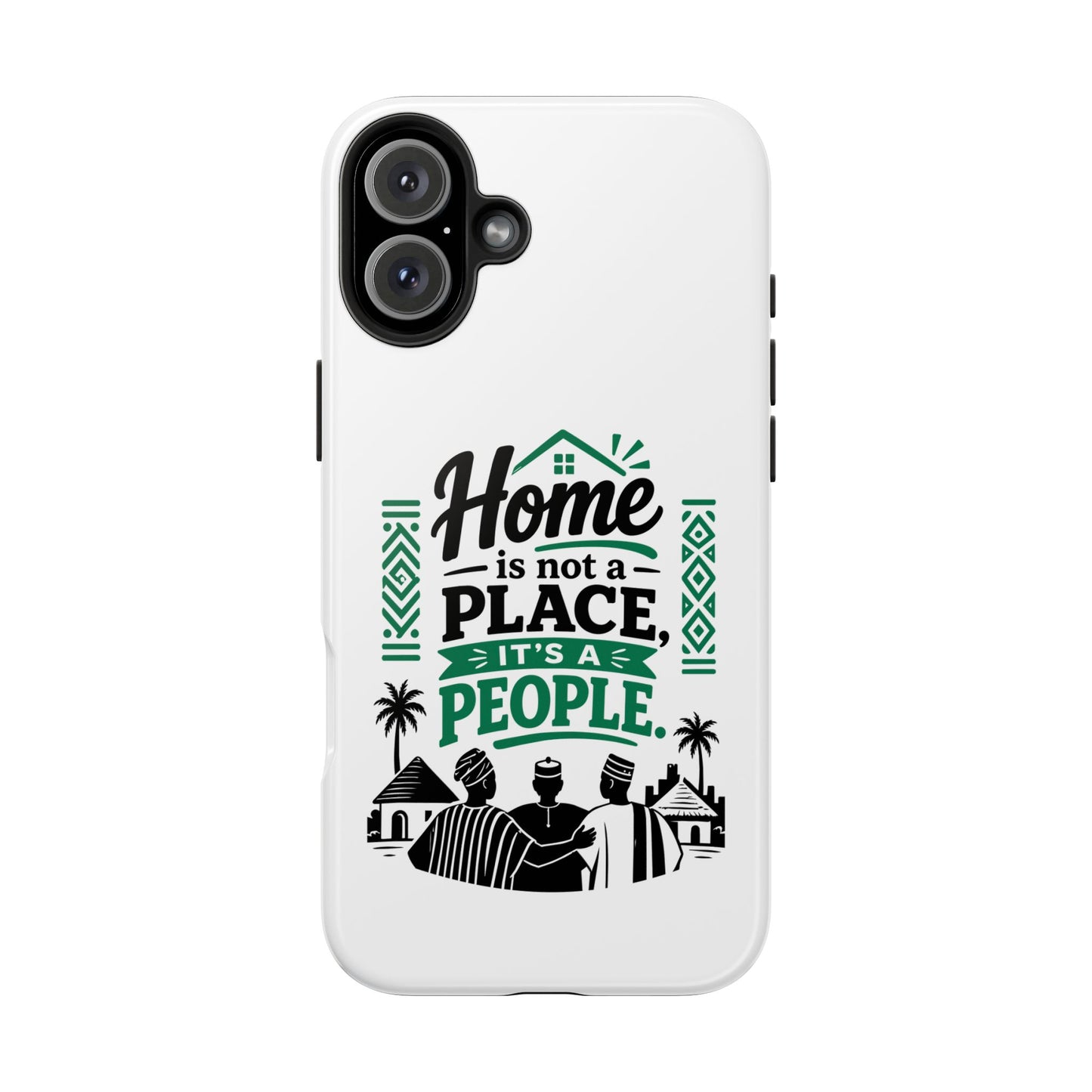 Phone Case - "Home is Not a Place, It's a People" Tough Protective Case