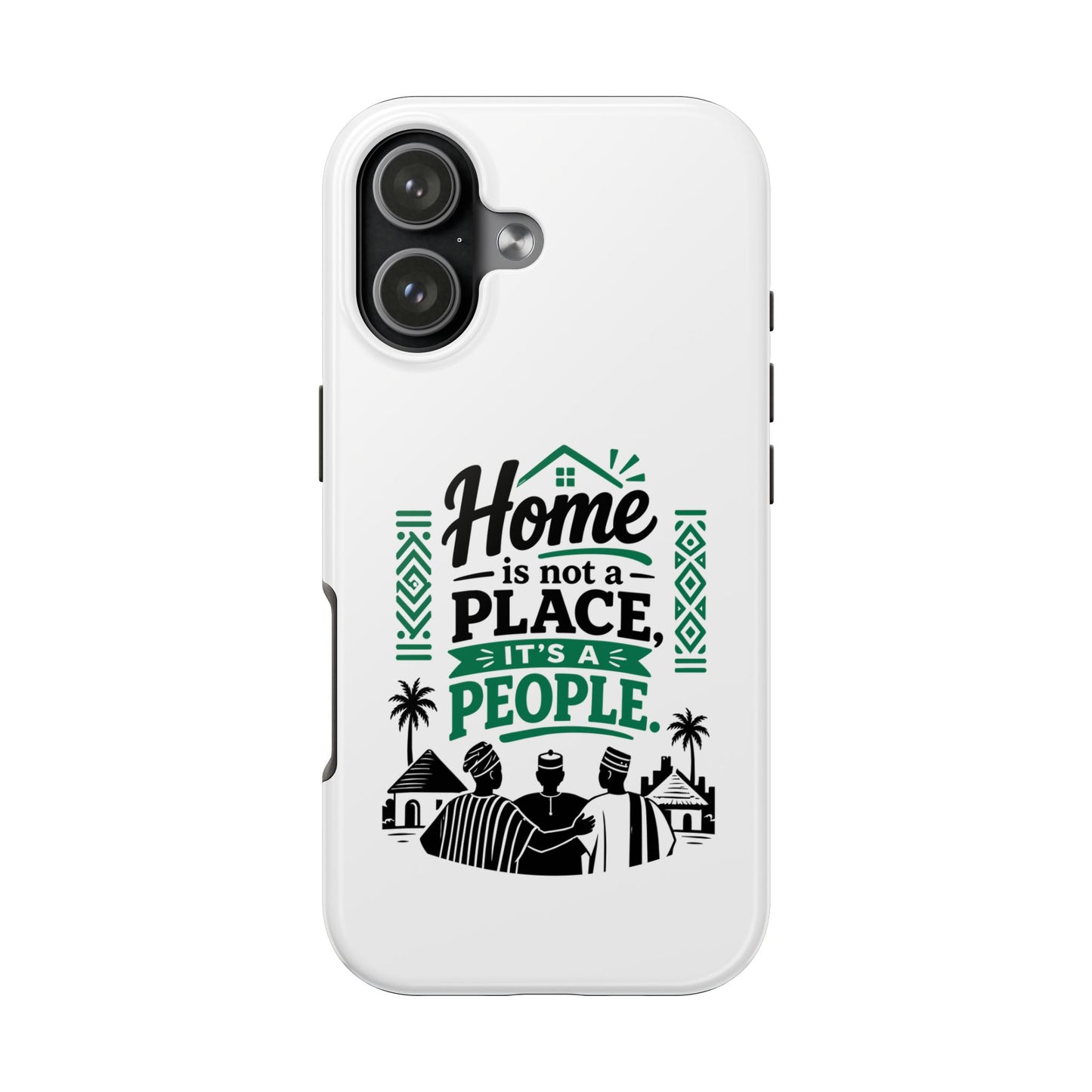 Phone Case - "Home is Not a Place, It's a People" Tough Protective Case