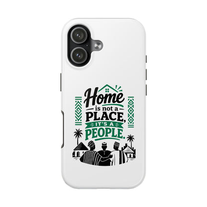 Phone Case - "Home is Not a Place, It's a People" Tough Protective Case