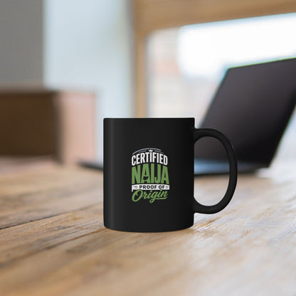 Certified Naija Proof Of Origin Black Mug — 11oz & 15oz