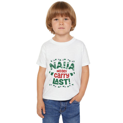 Toddler T-Shirt — "Naija No Dey Carry Last" Nigerian Pride Kids Tee