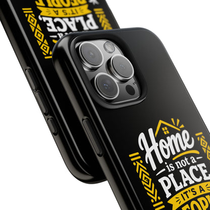 Phone Case — "Home Is Not a Place, It's a People" Black Tough Protective Cover