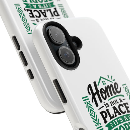 Phone Case - "Home is Not a Place, It's a People" Tough Protective Case