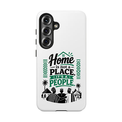 Phone Case - "Home is Not a Place, It's a People" Tough Protective Case