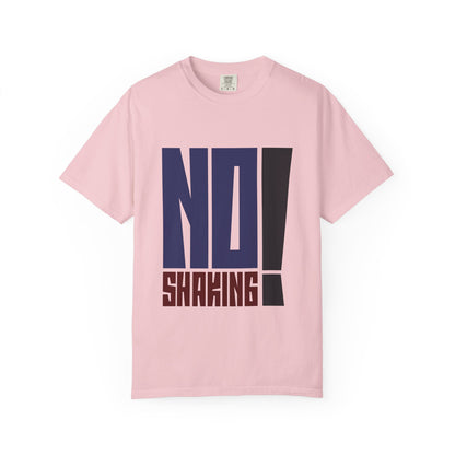 No Shaking T-Shirt — Bold Statement Tee
