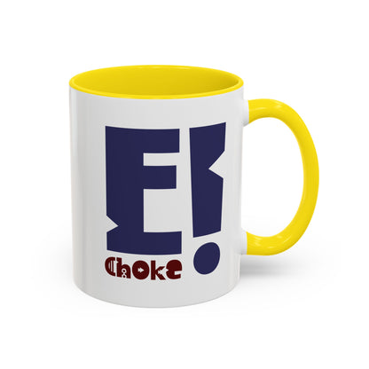 Coffee Mug — Bold “E Choke” Graphic Accent Mug (11/15oz)