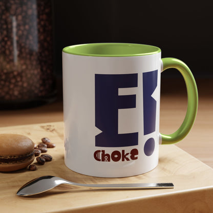 Coffee Mug — Bold “E Choke” Graphic Accent Mug (11/15oz)