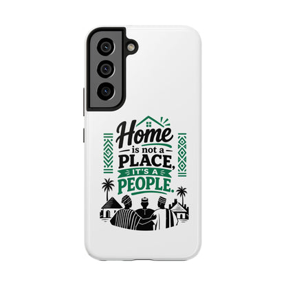 Phone Case - "Home is Not a Place, It's a People" Tough Protective Case