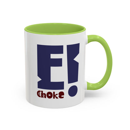 Coffee Mug — Bold “E Choke” Graphic Accent Mug (11/15oz)