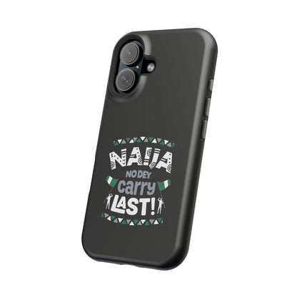'Naija No Dey Carry Last' Magnetic Impact-Resistant Case