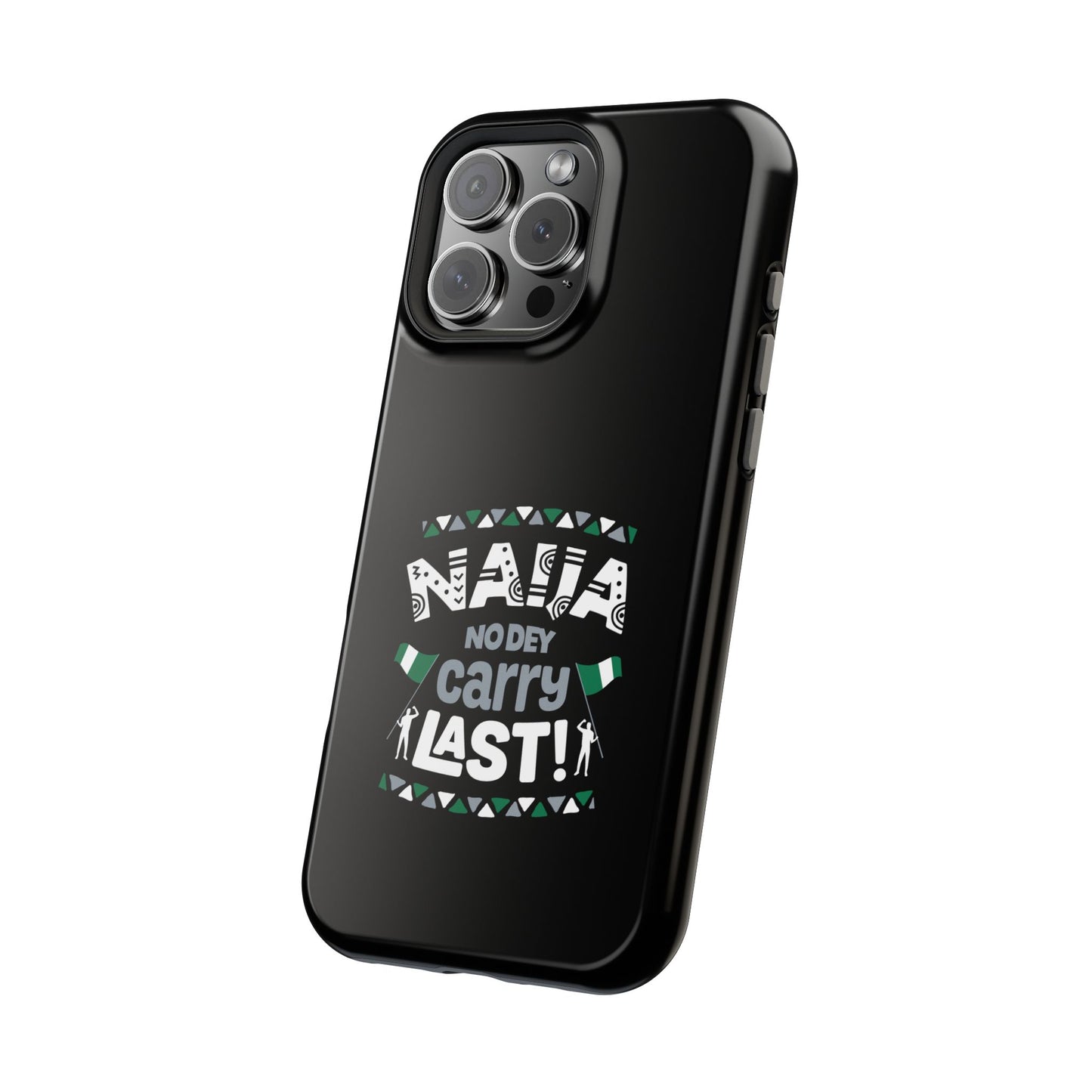 'Naija No Dey Carry Last' Magnetic Impact-Resistant Case