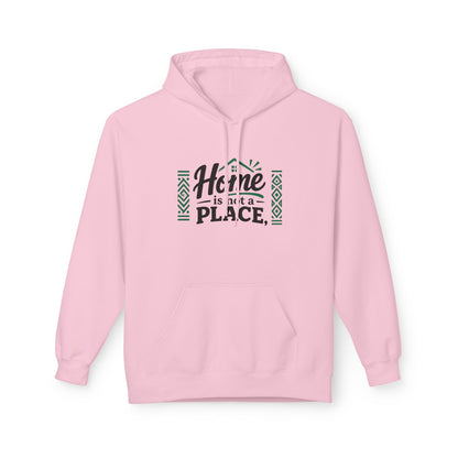 Home Is Not a Place - It’s a People Hoodie