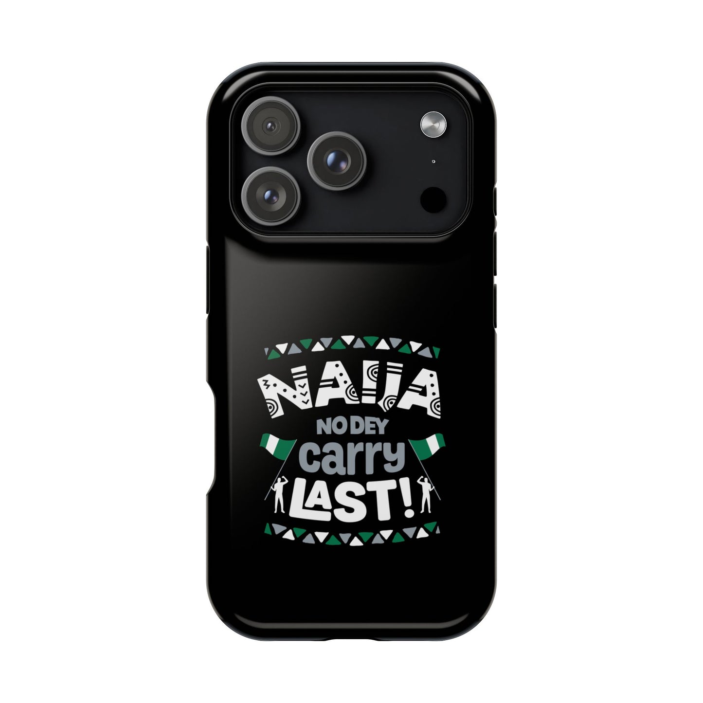 'Naija No Dey Carry Last' Magnetic Impact-Resistant Case