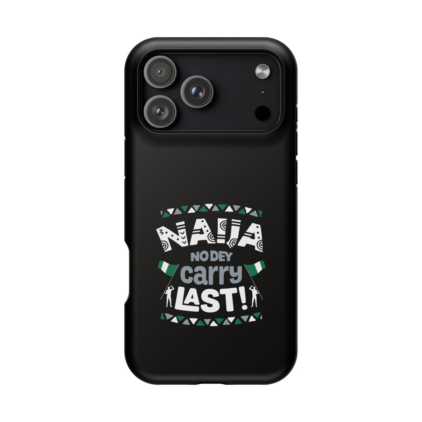 'Naija No Dey Carry Last' Magnetic Impact-Resistant Case