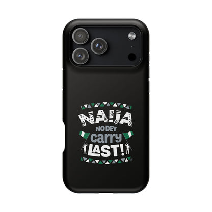 'Naija No Dey Carry Last' Magnetic Impact-Resistant Case