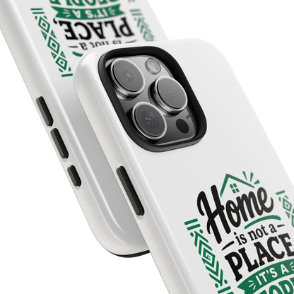 Phone Case - "Home is Not a Place, It's a People" Tough Protective Case