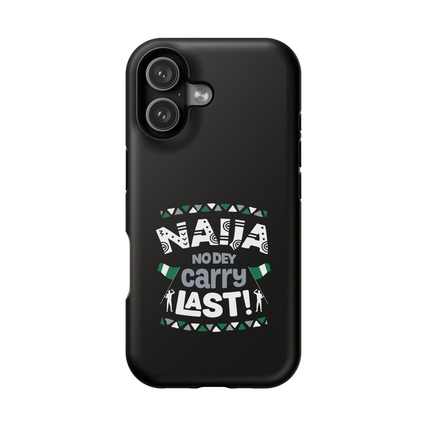 'Naija No Dey Carry Last' Magnetic Impact-Resistant Case