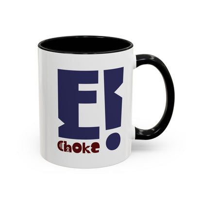 Coffee Mug — Bold “E Choke” Graphic Accent Mug (11/15oz)