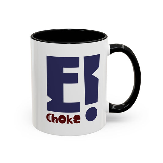 Coffee Mug — Bold “E Choke” Graphic Accent Mug (11/15oz)
