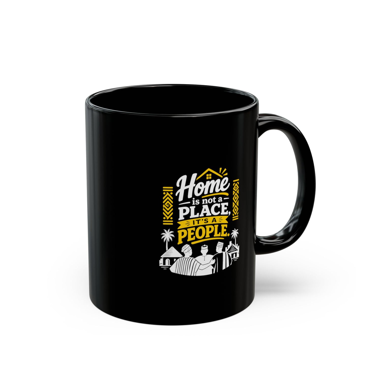 Home Is Not a Place It's a People Black Coffee Mug — Inspirational Family Quote (11oz & 15oz)