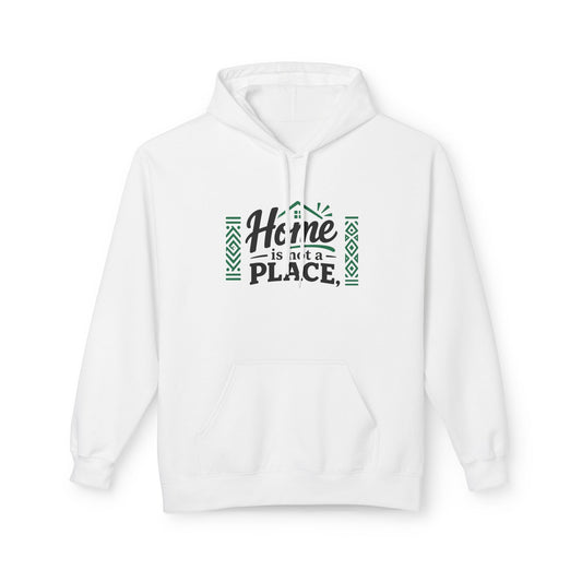 Home Is Not a Place - It’s a People Hoodie