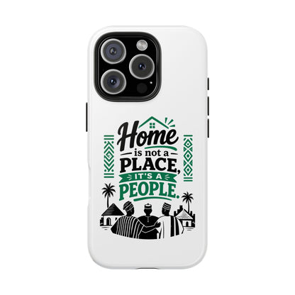 Phone Case - "Home is Not a Place, It's a People" Tough Protective Case