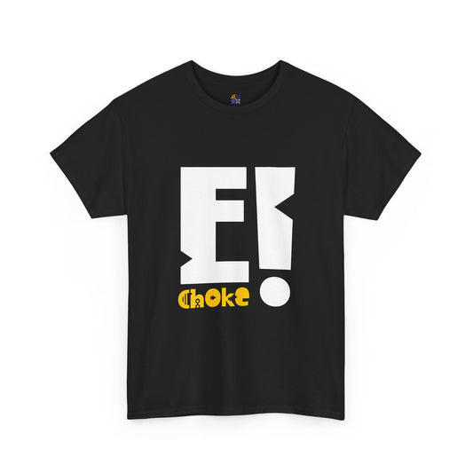 T-Shirt — Bold "E! Choke" Graphic Tee, Modern Statement Shirt