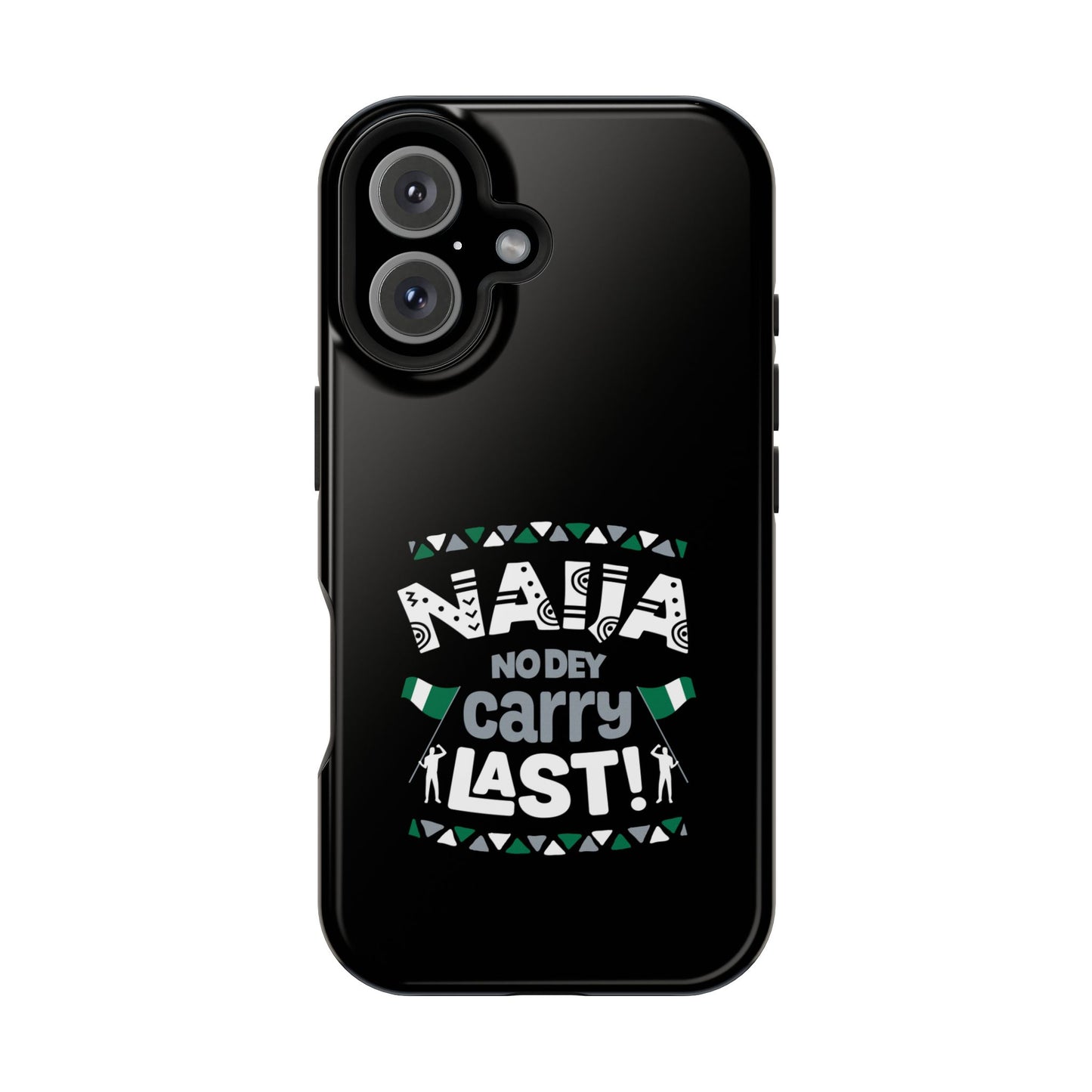 'Naija No Dey Carry Last' Magnetic Impact-Resistant Case