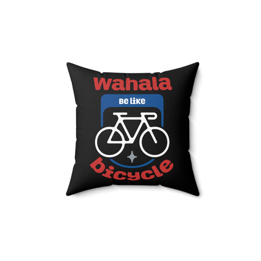 Wahala be like bicycle Humur Spun Polyester Square Pillow - Perfect for Cyclists, Home Decor, Gift for Bikers, Couch Cushion, Bicycle Enthusiast