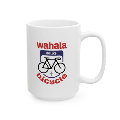Funny Ceramic Mug - "Wahala be like Bicycle" - Perfect Gift for Coffee Lovers, Birthdays, Mornings, Home Office, Tea Enthusiasts