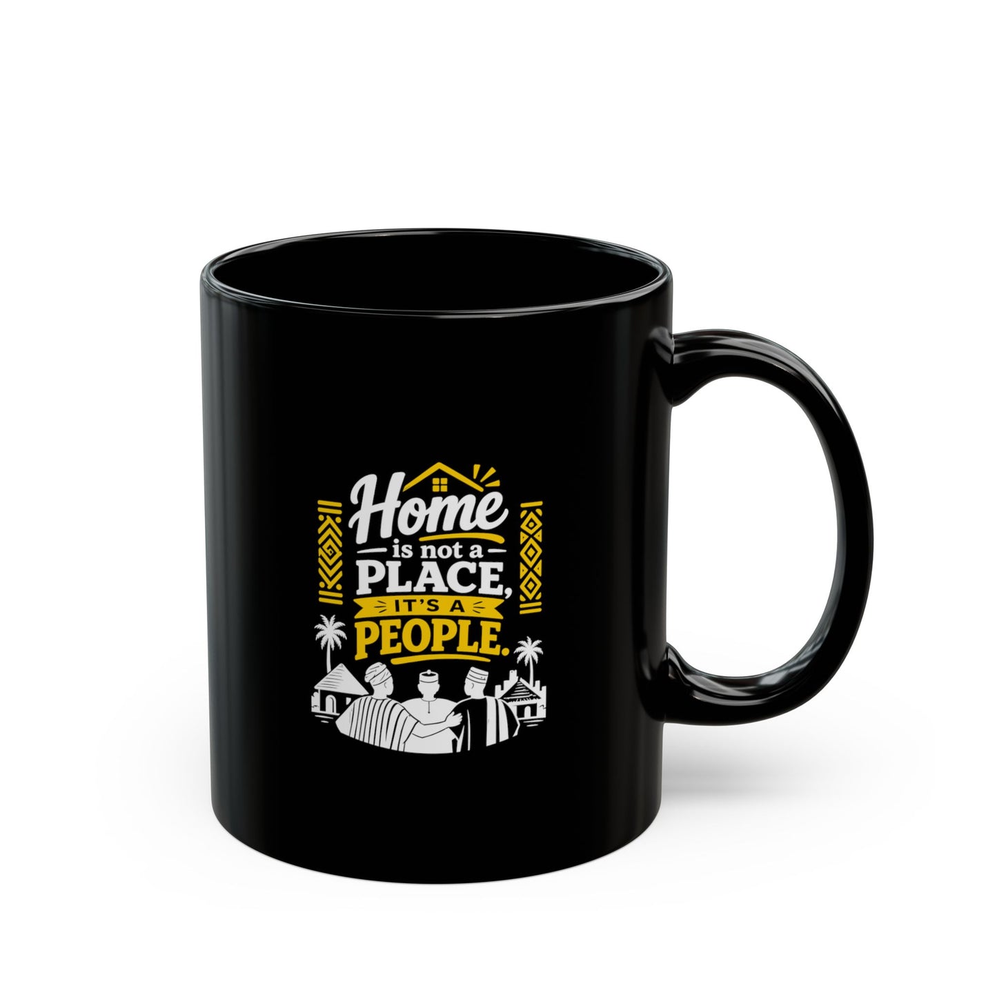 Home Is Not a Place It's a People Black Coffee Mug — Inspirational Family Quote (11oz & 15oz)
