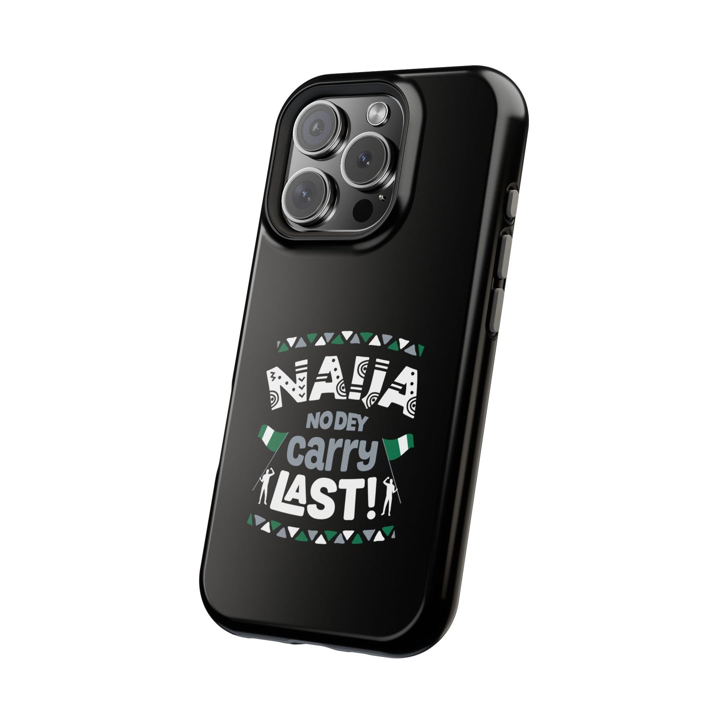 'Naija No Dey Carry Last' Magnetic Impact-Resistant Case