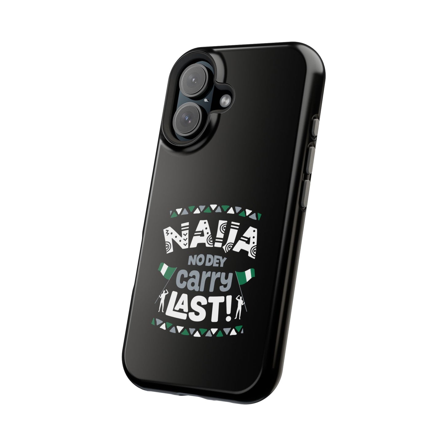 'Naija No Dey Carry Last' Magnetic Impact-Resistant Case