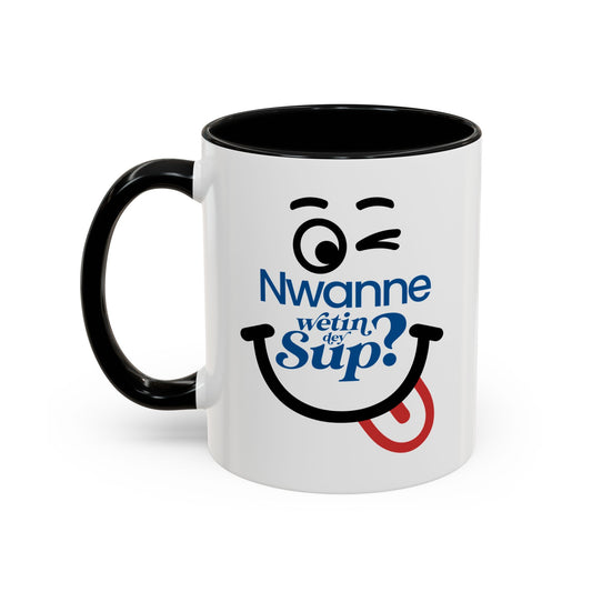 Coffee Mug — "Nwanne Wetin Dey Sup?" Accent Ceramic Mug (11/15oz)