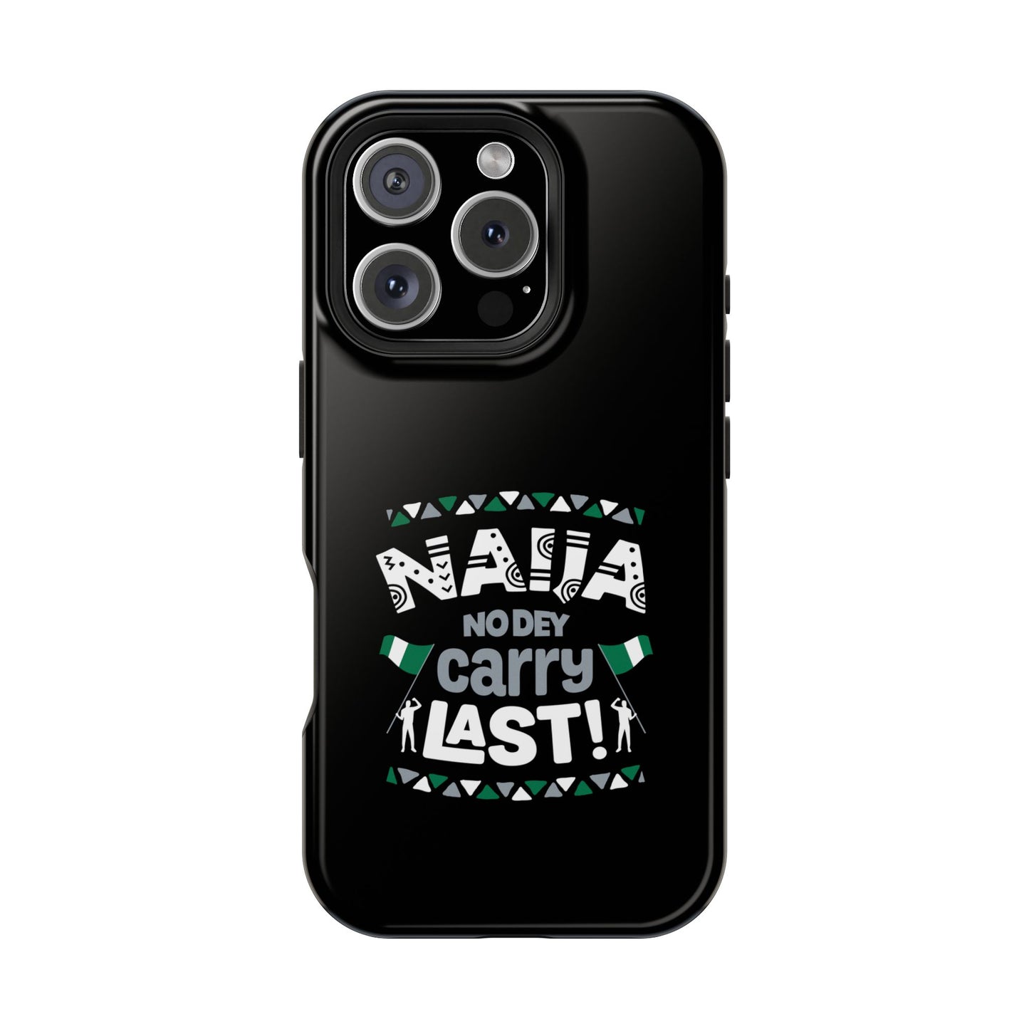 'Naija No Dey Carry Last' Magnetic Impact-Resistant Case