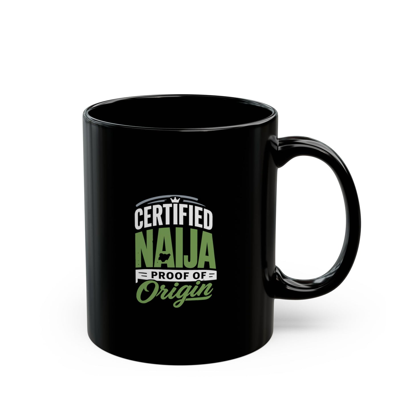 Certified Naija Proof Of Origin Black Mug — 11oz & 15oz
