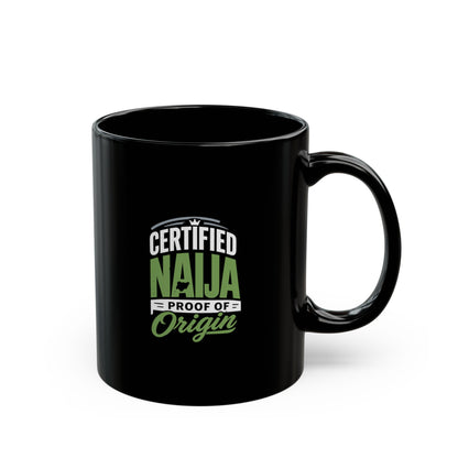 Certified Naija Proof Of Origin Black Mug — 11oz & 15oz