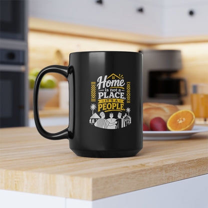 Home Is Not a Place It's a People Black Coffee Mug — Inspirational Family Quote (11oz & 15oz)