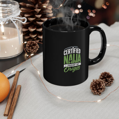 Certified Naija Proof Of Origin Black Mug — 11oz & 15oz