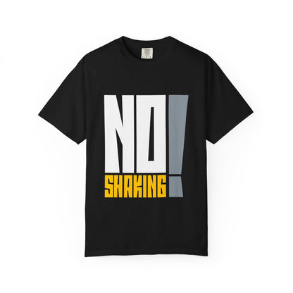 No Shaking T-Shirt — Bold Statement Tee