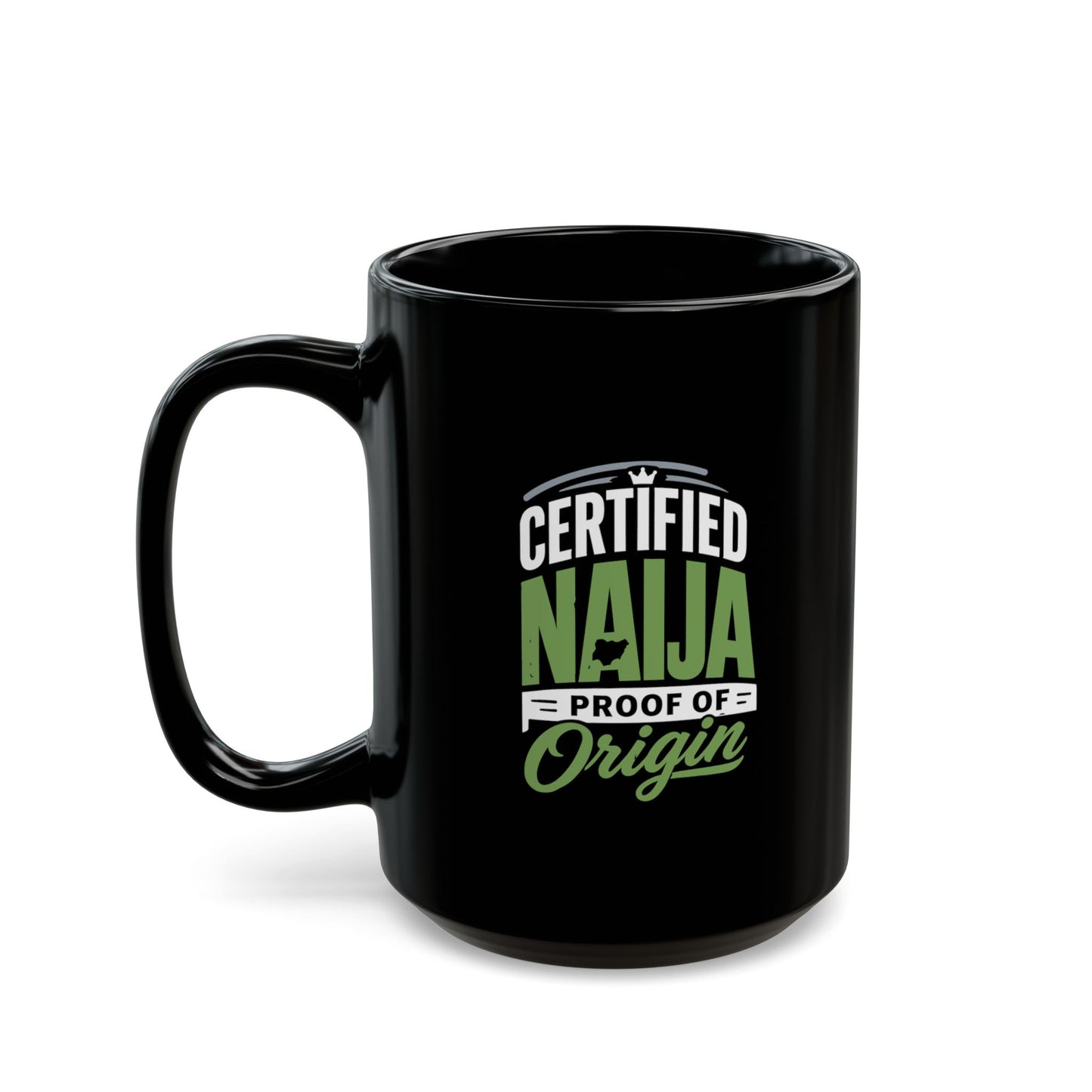 Certified Naija Proof Of Origin Black Mug — 11oz & 15oz