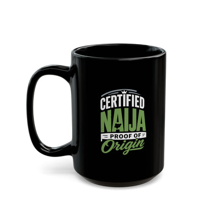 Certified Naija Proof Of Origin Black Mug — 11oz & 15oz