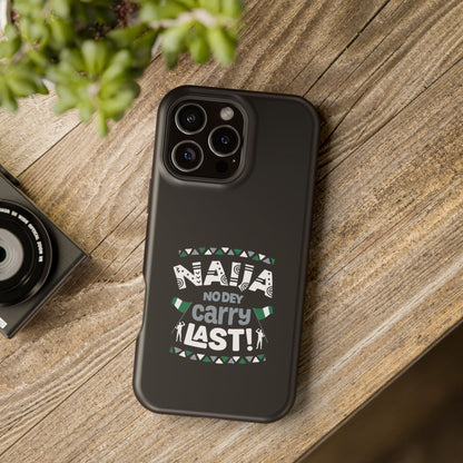'Naija No Dey Carry Last' Magnetic Impact-Resistant Case